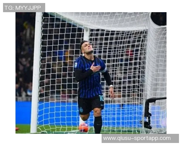 劳塔罗状态火热三轮意甲斩获四球一助国米重返榜首